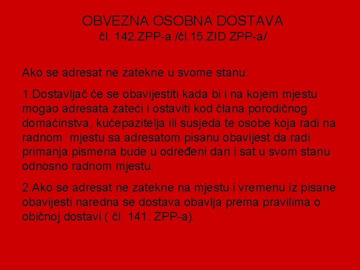 OBVEZNA OSOBNA DOSTAVA čl. 142. ZPP-a /čl. 15. ZID ZPP-a/ Ako se adresat ne