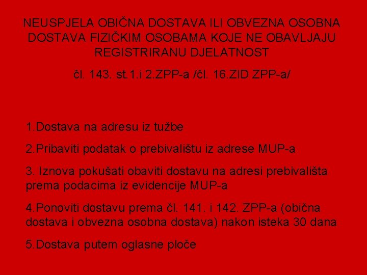 NEUSPJELA OBIČNA DOSTAVA ILI OBVEZNA OSOBNA DOSTAVA FIZIČKIM OSOBAMA KOJE NE OBAVLJAJU REGISTRIRANU DJELATNOST