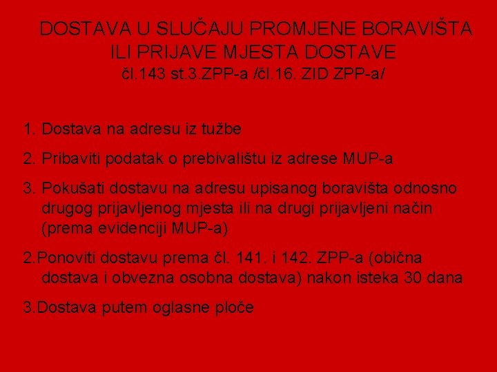 DOSTAVA U SLUČAJU PROMJENE BORAVIŠTA ILI PRIJAVE MJESTA DOSTAVE čl. 143 st. 3. ZPP-a