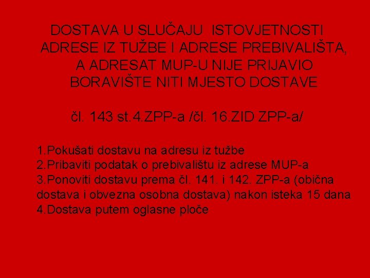 DOSTAVA U SLUČAJU ISTOVJETNOSTI ADRESE IZ TUŽBE I ADRESE PREBIVALIŠTA, A ADRESAT MUP-U NIJE