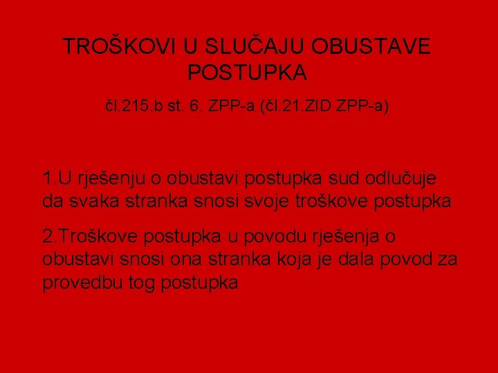 TROŠKOVI U SLUČAJU OBUSTAVE POSTUPKA čl. 215. b st. 6. ZPP-a (čl. 21. ZID