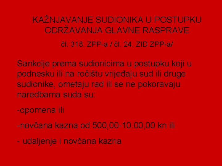 KAŽNJAVANJE SUDIONIKA U POSTUPKU ODRŽAVANJA GLAVNE RASPRAVE čl. 318. ZPP-a / čl. 24. ZID