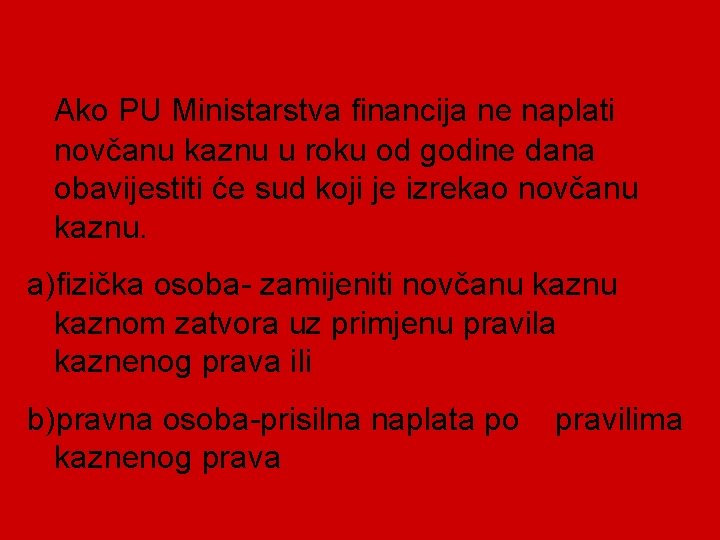 Ako PU Ministarstva financija ne naplati novčanu kaznu u roku od godine dana obavijestiti