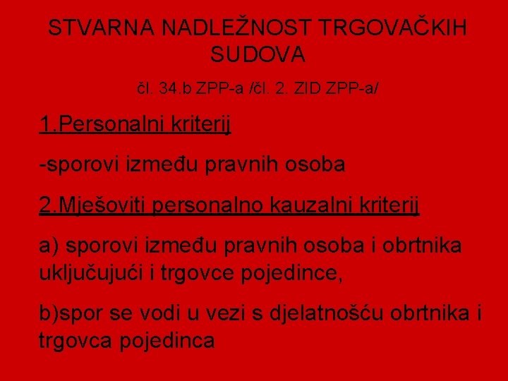 STVARNA NADLEŽNOST TRGOVAČKIH SUDOVA čl. 34. b ZPP-a /čl. 2. ZID ZPP-a/ 1. Personalni