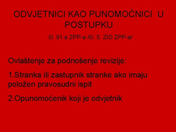 ODVJETNICI KAO PUNOMOĆNICI U POSTUPKU čl. 91. a ZPP-a /čl. 5. ZID ZPP-a/ Ovlaštenje