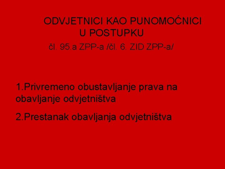 ODVJETNICI KAO PUNOMOĆNICI U POSTUPKU čl. 95. a ZPP-a /čl. 6. ZID ZPP-a/ 1.