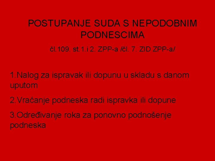 POSTUPANJE SUDA S NEPODOBNIM PODNESCIMA čl. 109. st. 1. i 2. ZPP-a /čl. 7.