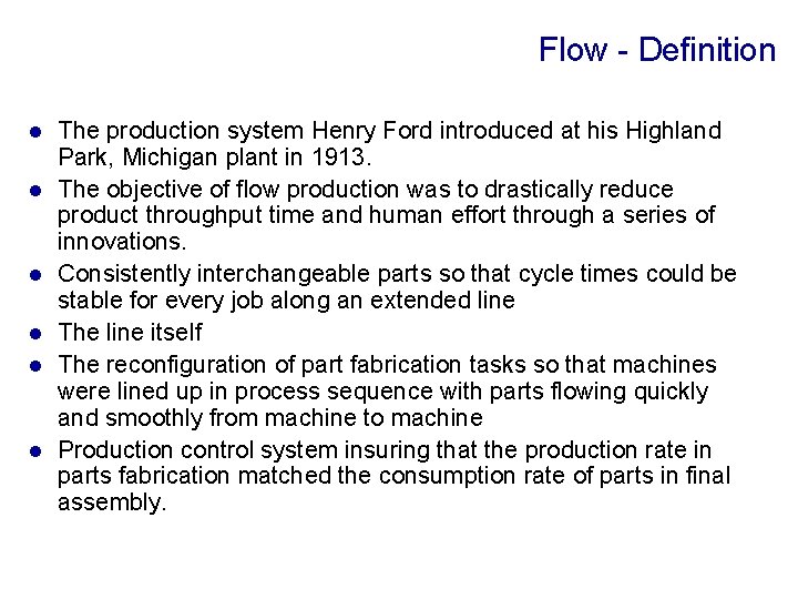Flow - Definition l l l The production system Henry Ford introduced at his