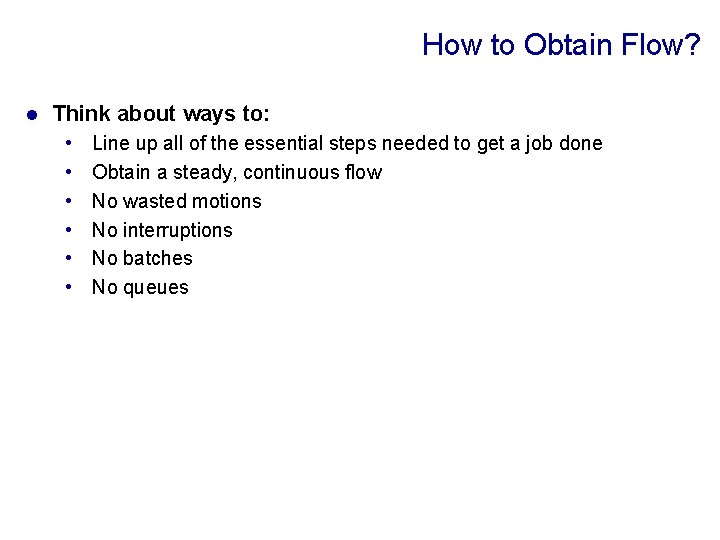 How to Obtain Flow? l Think about ways to: • • • Line up