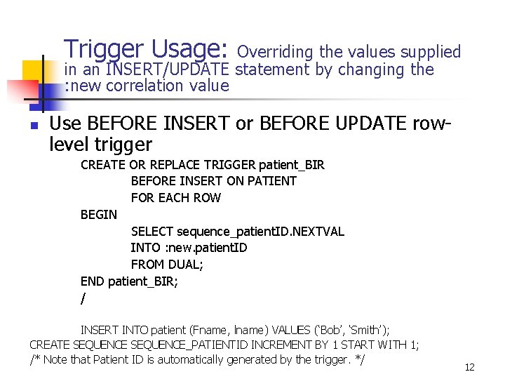 Trigger Usage: Overriding the values supplied in an INSERT/UPDATE statement by changing the :