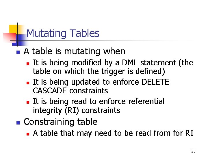 Mutating Tables n A table is mutating when n n It is being modified