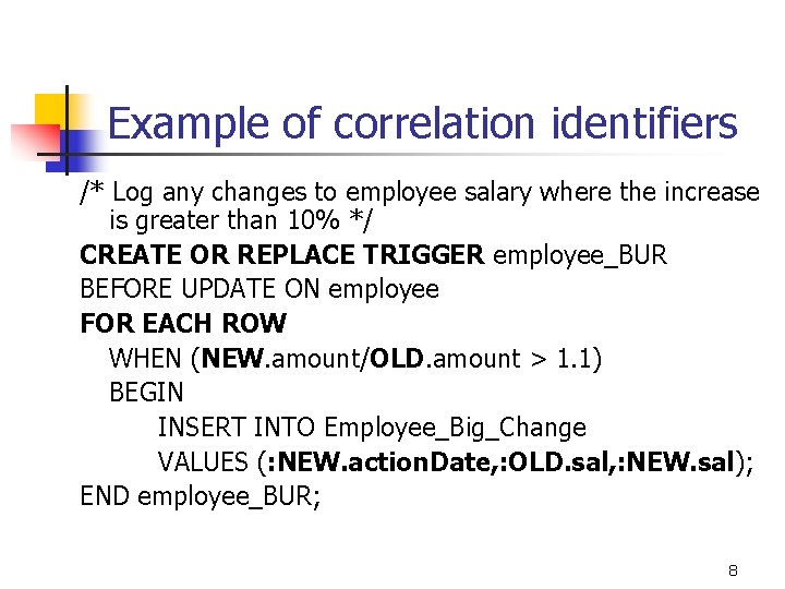 Example of correlation identifiers /* Log any changes to employee salary where the increase