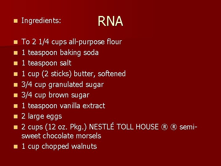 RNA n Ingredients: n To 2 1/4 cups all-purpose flour 1 teaspoon baking soda