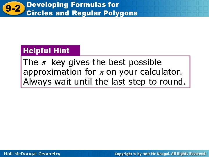 9 -2 Developing Formulas for Circles and Regular Polygons Helpful Hint The key gives