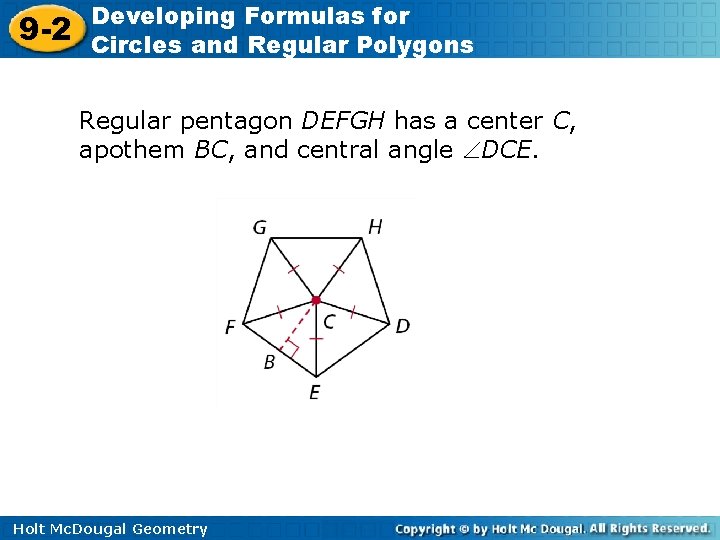 9 -2 Developing Formulas for Circles and Regular Polygons Regular pentagon DEFGH has a