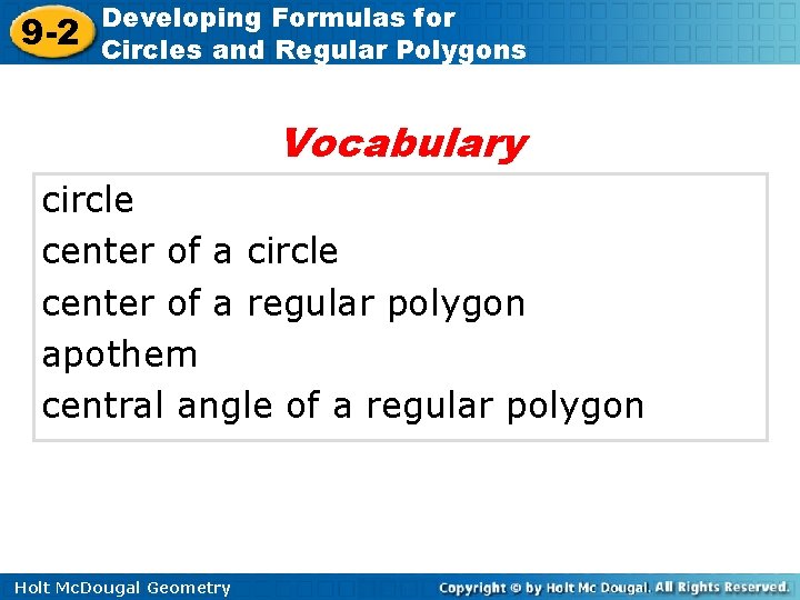 9 -2 Developing Formulas for Circles and Regular Polygons Vocabulary circle center of a