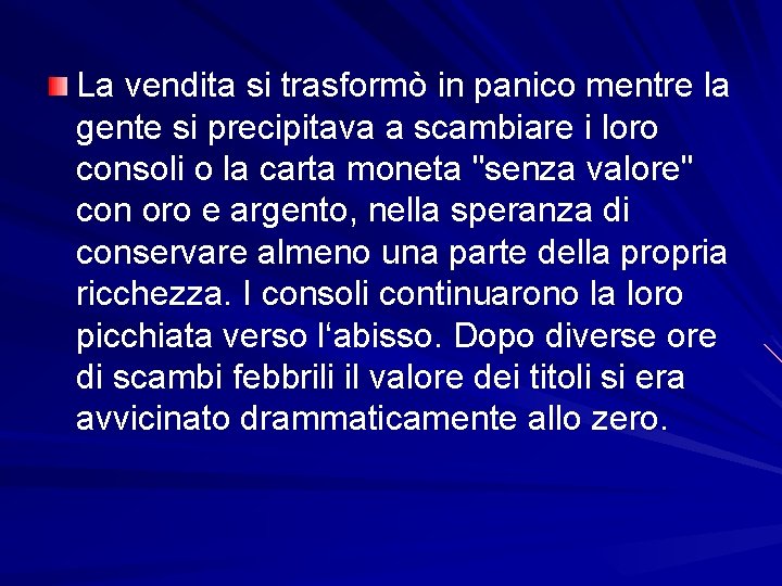 La vendita si trasformò in panico mentre la gente si precipitava a scambiare i