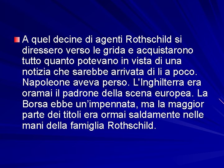 A quel decine di agenti Rothschild si diressero verso le grida e acquistarono tutto