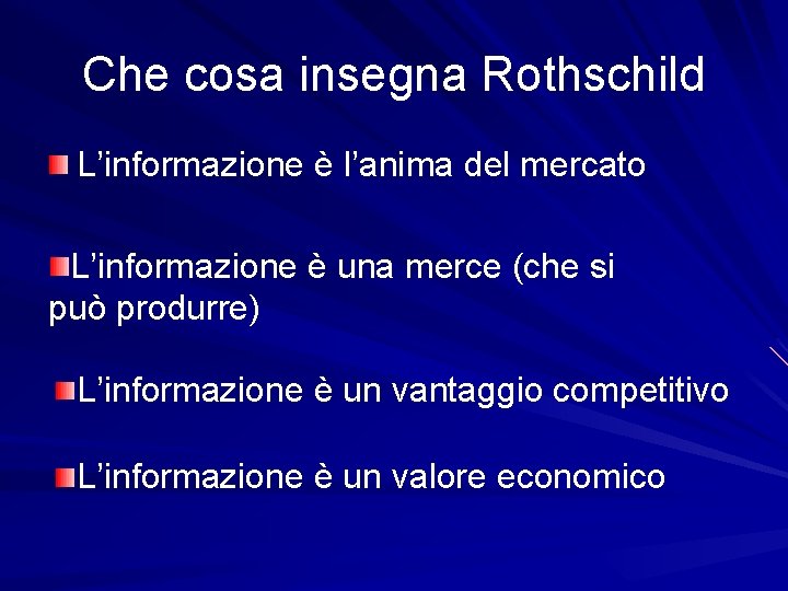 Che cosa insegna Rothschild L’informazione è l’anima del mercato L’informazione è una merce (che