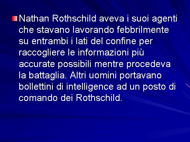 Nathan Rothschild aveva i suoi agenti che stavano lavorando febbrilmente su entrambi i lati