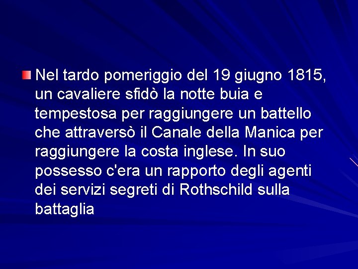 Nel tardo pomeriggio del 19 giugno 1815, un cavaliere sfidò la notte buia e