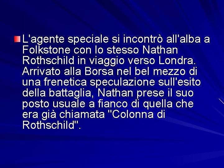 L'agente speciale si incontrò all'alba a Folkstone con lo stesso Nathan Rothschild in viaggio