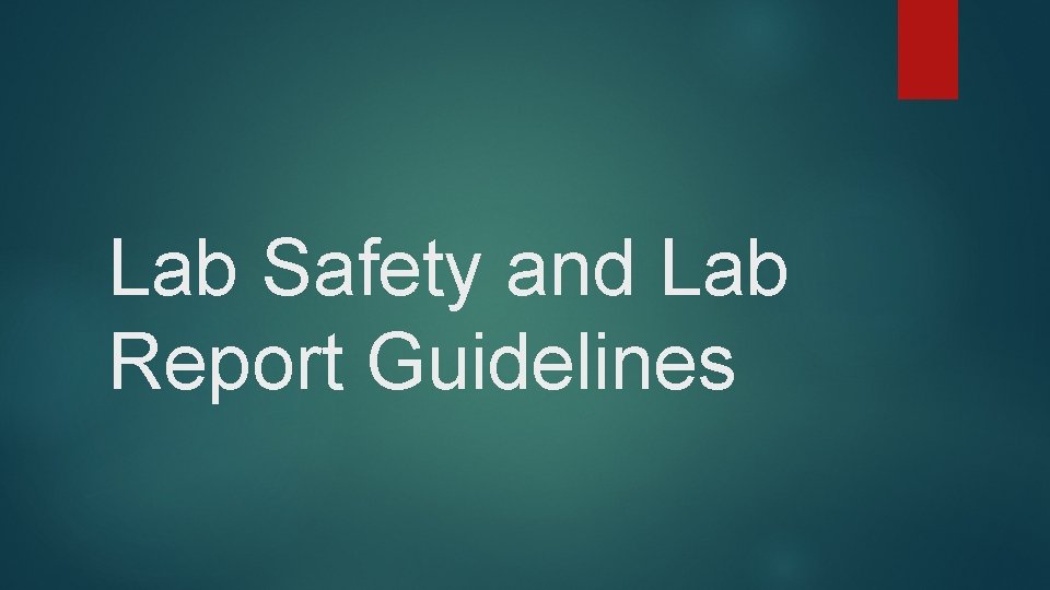 Lab Safety and Lab Report Guidelines 