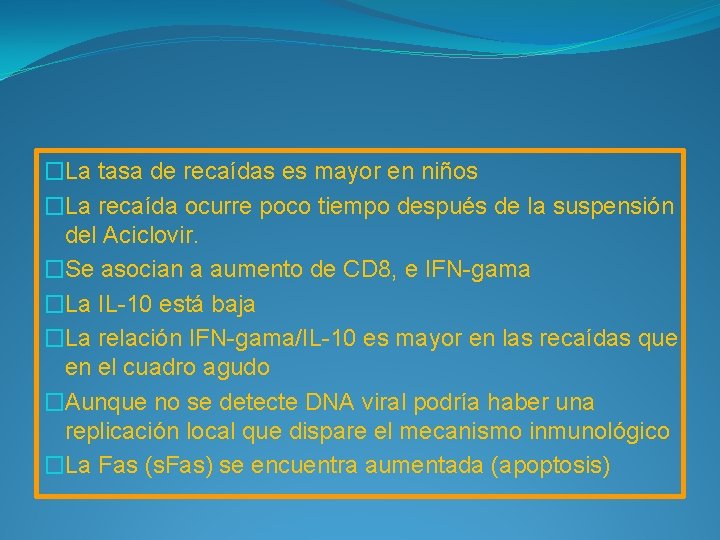 �La tasa de recaídas es mayor en niños �La recaída ocurre poco tiempo después