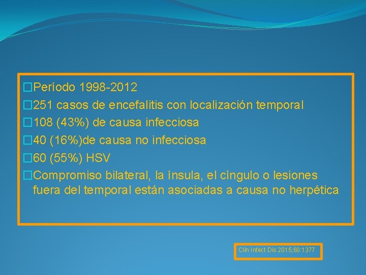 �Período 1998 -2012 � 251 casos de encefalitis con localización temporal � 108 (43%)