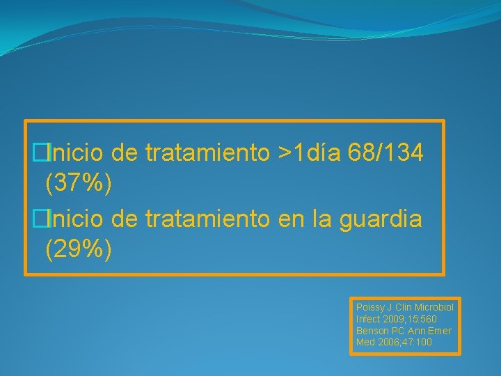 �Inicio de tratamiento >1 día 68/134 (37%) �Inicio de tratamiento en la guardia (29%)