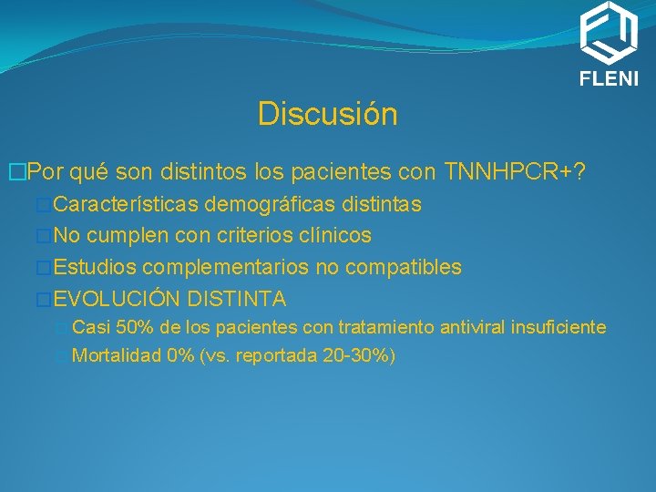 Discusión �Por qué son distintos los pacientes con TNNHPCR+? �Características demográficas distintas �No cumplen