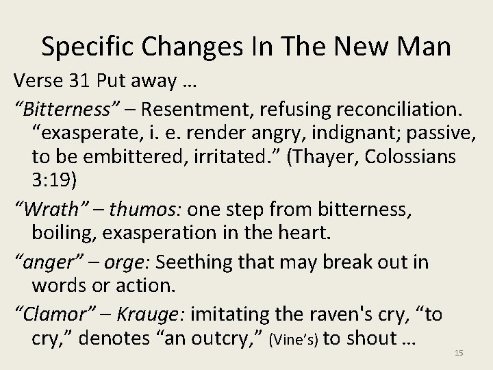 Specific Changes In The New Man Verse 31 Put away … “Bitterness” – Resentment,