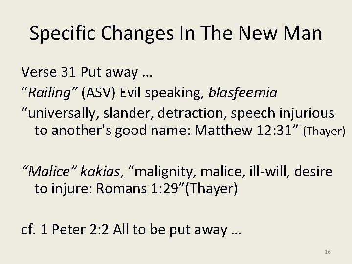 Specific Changes In The New Man Verse 31 Put away … “Railing” (ASV) Evil