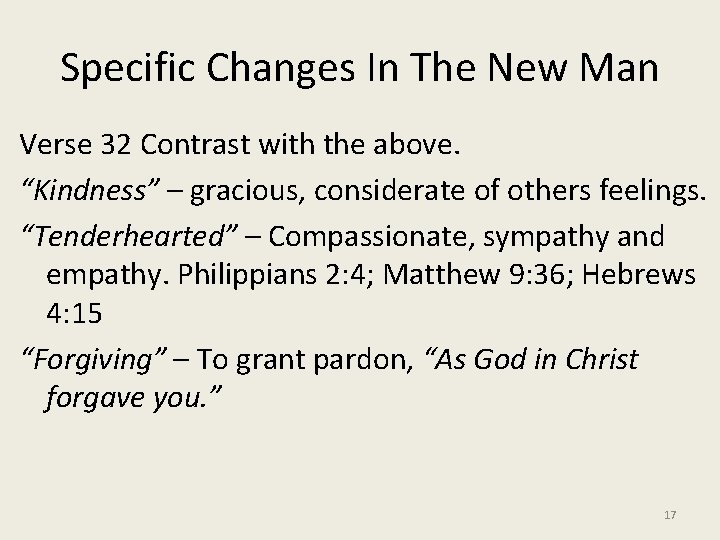 Specific Changes In The New Man Verse 32 Contrast with the above. “Kindness” –