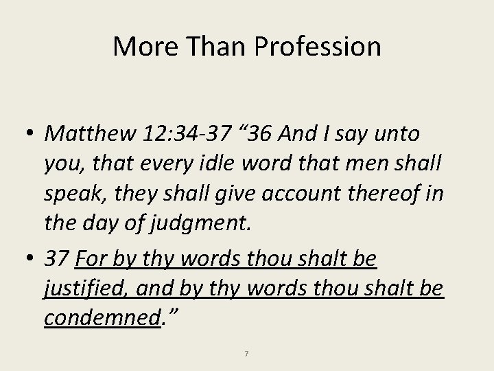 More Than Profession • Matthew 12: 34 -37 “ 36 And I say unto