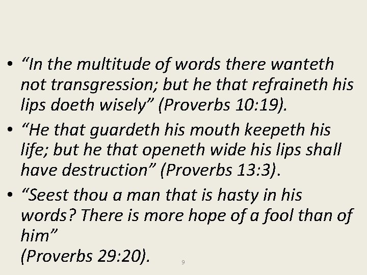  • “In the multitude of words there wanteth not transgression; but he that