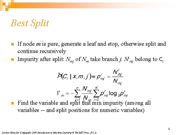 Best Split n n n If node m is pure, generate a leaf and