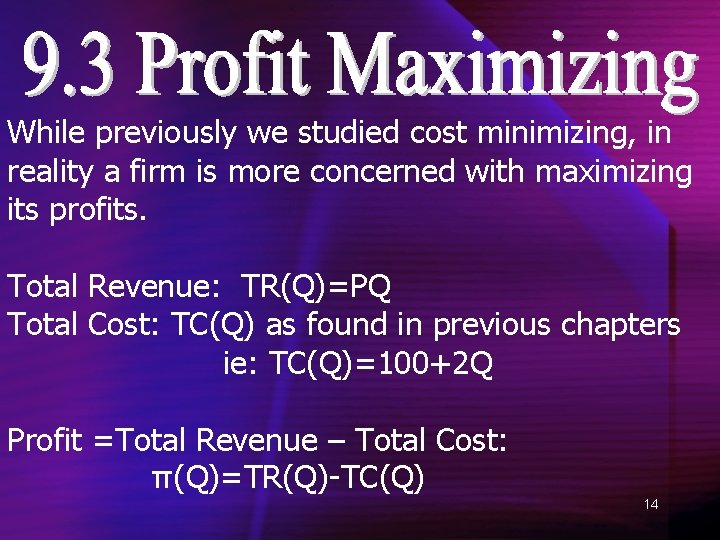 While previously we studied cost minimizing, in reality a firm is more concerned with