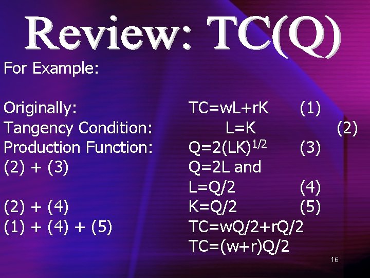 For Example: Originally: Tangency Condition: Production Function: (2) + (3) (2) + (4) (1)