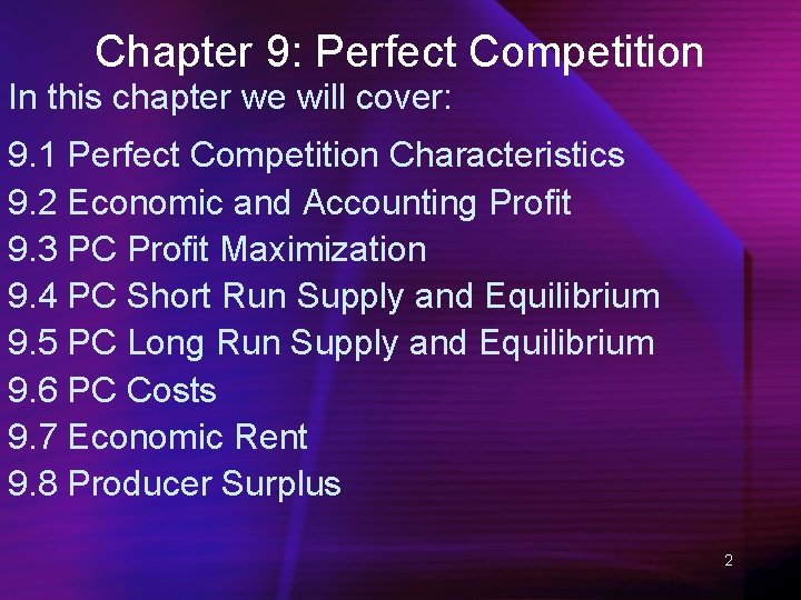 Chapter 9: Perfect Competition In this chapter we will cover: 9. 1 Perfect Competition