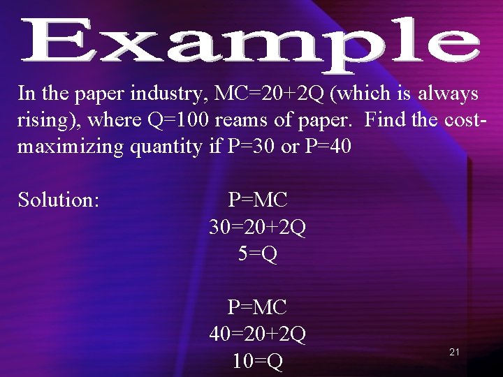 In the paper industry, MC=20+2 Q (which is always rising), where Q=100 reams of