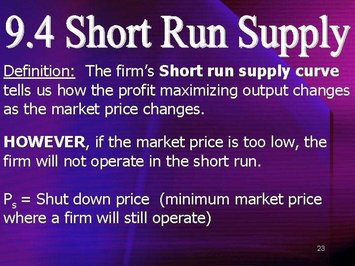 Definition: The firm’s Short run supply curve tells us how the profit maximizing output