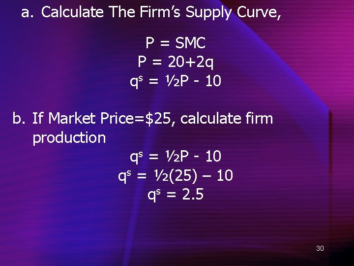 a. Calculate The Firm’s Supply Curve, P = SMC P = 20+2 q qs