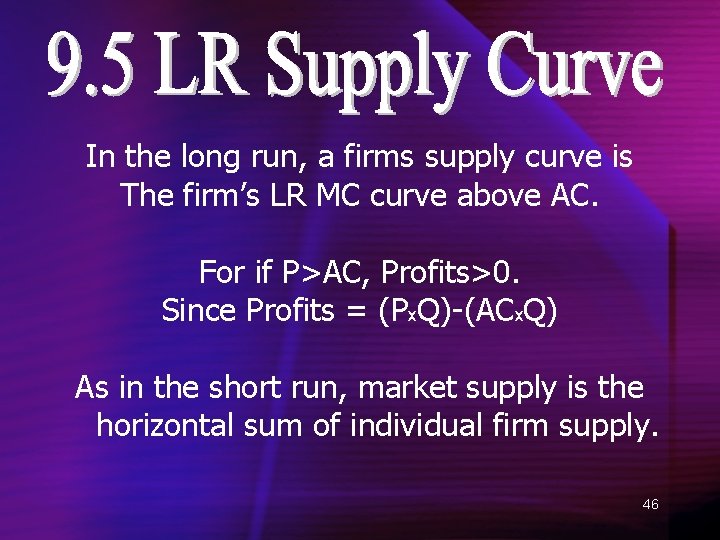 In the long run, a firms supply curve is The firm’s LR MC curve