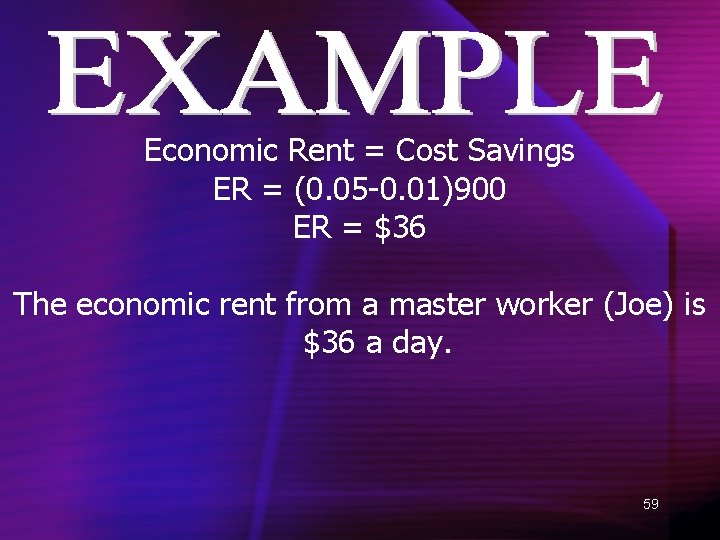 Economic Rent = Cost Savings ER = (0. 05 -0. 01)900 ER = $36