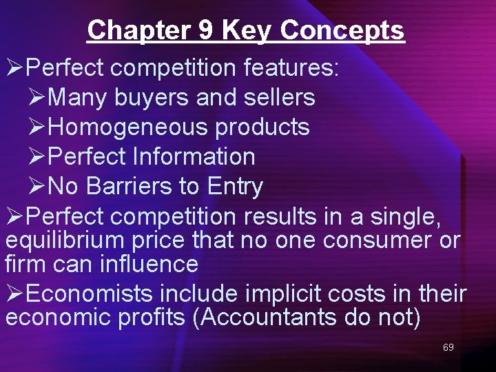 Chapter 9 Key Concepts ØPerfect competition features: ØMany buyers and sellers ØHomogeneous products ØPerfect