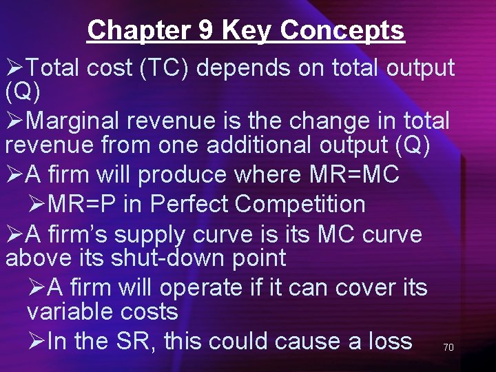 Chapter 9 Key Concepts ØTotal cost (TC) depends on total output (Q) ØMarginal revenue