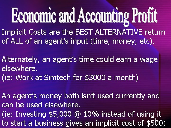 Implicit Costs are the BEST ALTERNATIVE return of ALL of an agent’s input (time,