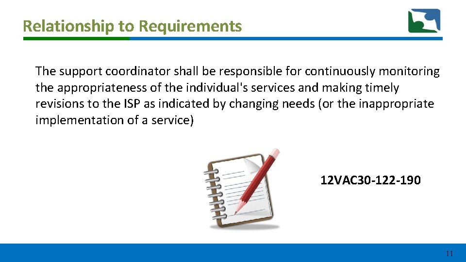 Relationship to Requirements The support coordinator shall be responsible for continuously monitoring the appropriateness Relationship to Requirements The support coordinator shall be responsible for continuously monitoring the appropriateness