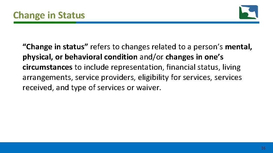 Change in Status “Change in status” refers to changes related to a person’s mental, Change in Status “Change in status” refers to changes related to a person’s mental,